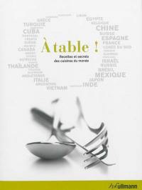 A table ! : recettes et secrets des cuisines du monde