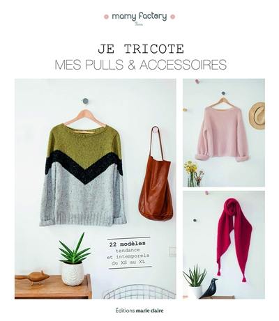 Je tricote mes pulls & accessoires : 22 modèles tendance et intemporels du XS au XL