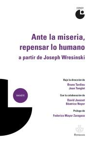 Ante la miseria, repensar lo humano : a partir de Joseph Wresinski