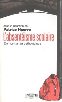 L'absentéisme scolaire : du normal au pathologique