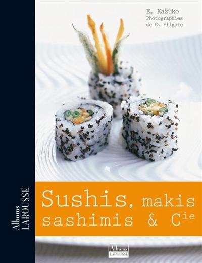 Sushis, makis, sashimis & Cie