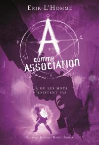 A comme Association. Vol. 5. Là où les mots n'existent pas