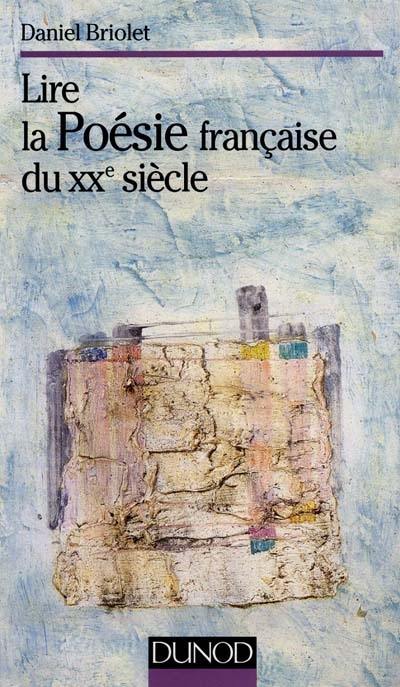 Lire la poésie française du XXe siècle