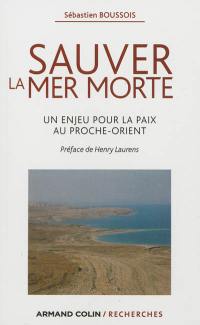 Sauver la mer Morte : un enjeu pour la paix au Proche-Orient