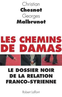 Les chemins de Damas : le dossier noir de la relation franco-syrienne