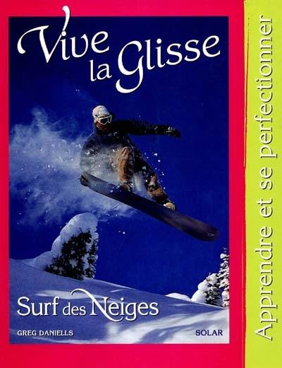 Vive la glisse, surf des neiges : apprendre et se perfectionner