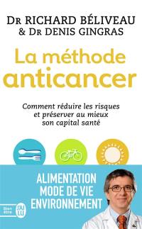 La méthode anticancer : comment réduire les risques et préserver au mieux son capital santé