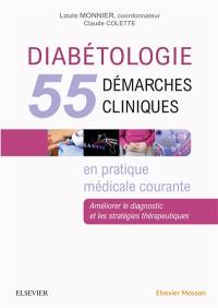 Diabétologie : 55 démarches cliniques en pratique médicale courante : améliorer le diagnostic et les stratégies thérapeutiques