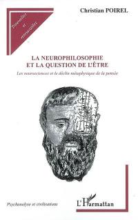 La neurophilosophie et la question de l'être : les neurosciences et le déclin métaphysique de la pensée