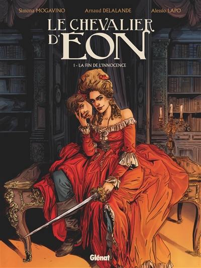 Le chevalier d'Eon. Vol. 1. La fin de l'innocence