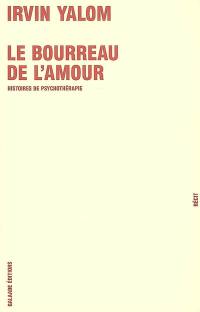 Le bourreau de l'amour : histoires de psychothérapie : récit