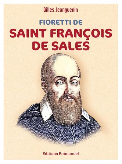 Fioretti de saint François de Sales : rien par force, tout par amour