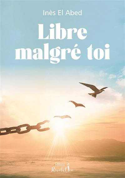 Libre malgré moi