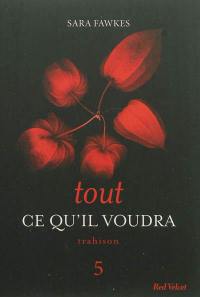 Tout ce qu'il voudra. Vol. 5. Trahison