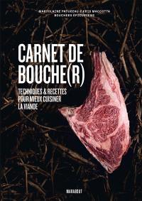 Carnet de bouche(r) : techniques & recettes pour mieux cuisiner la viande