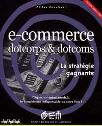 E-commerce : dotcorps & dotcoms : la stratégie gagnante