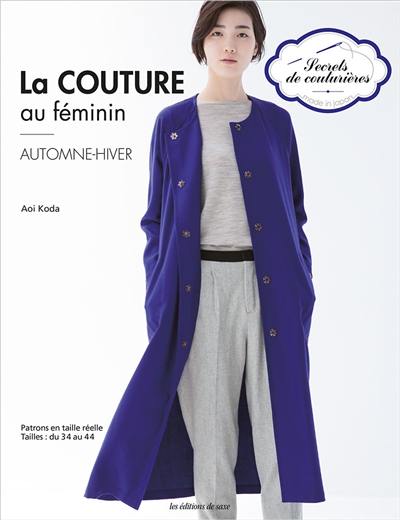 La couture au féminin : automne-hiver : patrons en taille réelle, tailles du 34 au 44