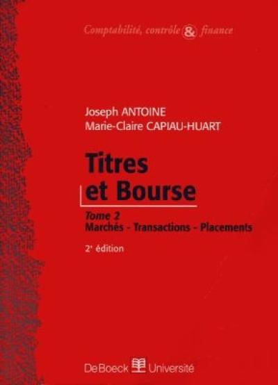 Titres et Bourse. Vol. 2. Marchés, transactions, placements