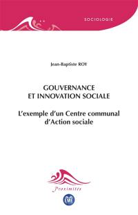 Gouvernance et innovation sociale : l'exemple d'un Centre communal d'action sociale