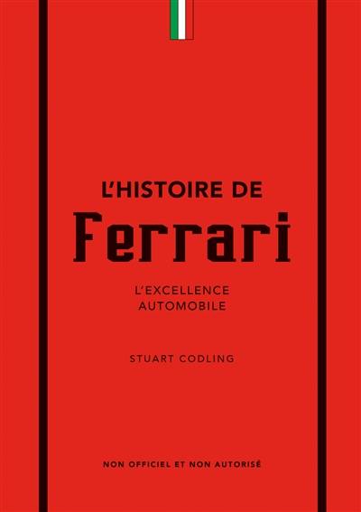 L'histoire de Ferrari : l'excellence automobile : non officiel et non autorisé