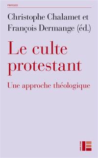 Le culte protestant : une approche théologique