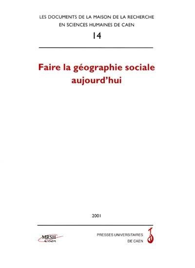 Faire la géographie sociale aujourd'hui