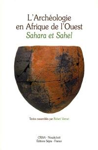 L'archéologie en Afrique de l'Ouest : Sahara et Sahel