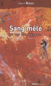 Sang mêlé ou Ton fils Léopold