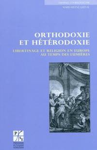 Orthodoxie et hétérodoxie : libertinage et religion en Europe au temps des Lumières