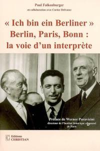 Ich bin ein Berliner : Berlin, Paris, Bonn, la voie d'un interprète