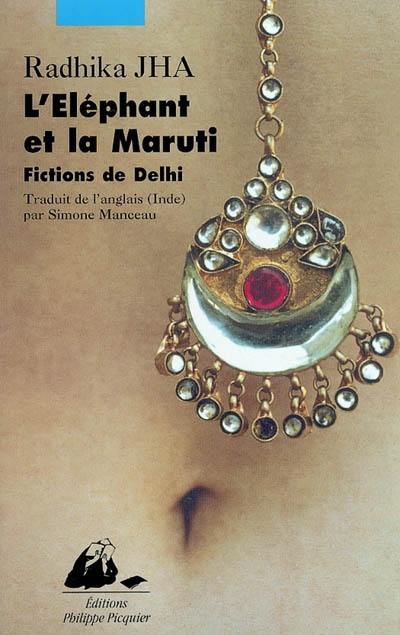 L'éléphant et la Maruti : fictions de Delhi