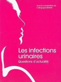 Les infections urinaires : questions d'actualité