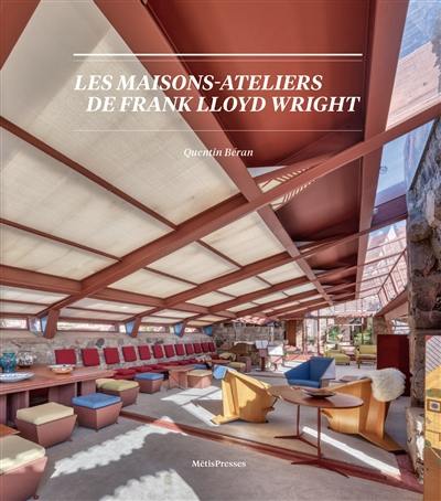 Les maisons-ateliers de Frank Lloyd Wright