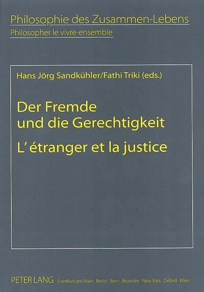 Philosopher le vivre-ensemble. Vol. 2. L'étranger et la justice. Der Fremde und die Gerechtigkeit