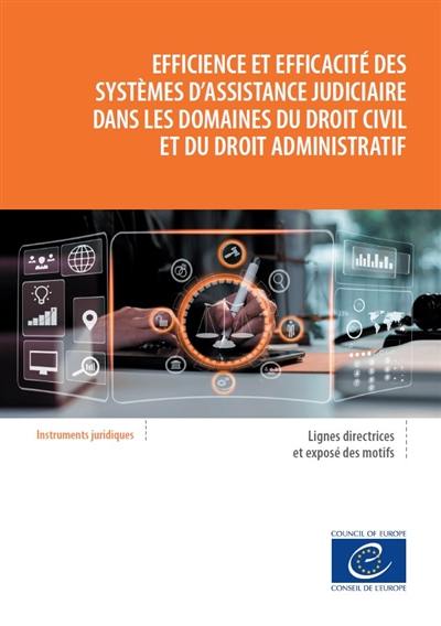 Efficience et efficacité des systèmes d'assistance judiciaire dans les domaines du droit civil et du droit administratif : lignes directrices adoptées par le Comité des ministres du Conseil de l'Europe le 31 mars 2021 et exposé des motifs