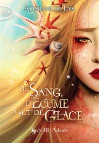 De sang, d'écume et de glace. Vol. 3. Atlantis