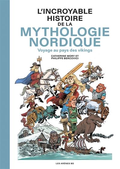 L'incroyable histoire de la mythologie nordique : voyage au pays des Vikings