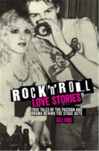 Rock ´n´ Roll Love Stories : True tales of the passion and drama behind the stage acts