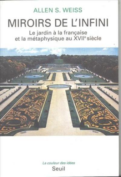 Miroirs de l'infini : le jardin à la française et la métaphysique au XVIIe siècle