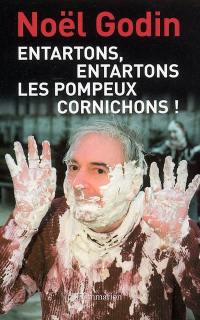 Entartons, entartons les pompeux cornichons !