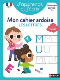 J'apprends et j'écris : mon cahier ardoise : les lettres, moyenne section, 4-5 ans