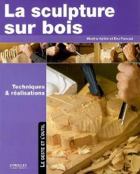 La sculpture sur bois : techniques et réalisations