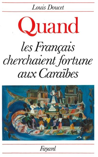 Quand les français cherchaient fortune aux Caraïbes