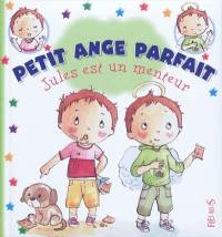 Petit ange parfait. Jules est un menteur