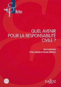 Quel avenir pour la responsabilité civile ?