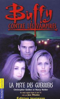 Buffy contre les vampires. Vol. 5. La piste des guerriers : un roman basé sur la série créée par Joss Whedon