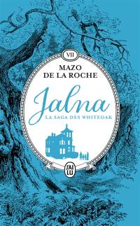 Jalna : la saga des Whiteoak. Vol. 7