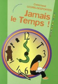 Jamais le temps ! : roman jeunesse