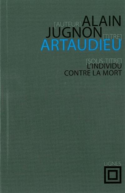 Artaudieu : l'individu contre la mort