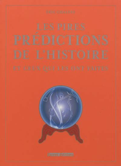 Les pires prédictions de l'histoire : et ceux qui les ont faites